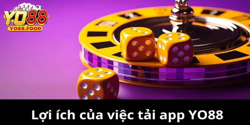 Tải App Yo88 - Hướng Dẫn Bet Thủ Sở Hữu Ứng Dụng Tiện Lợi Tiện ích thành viên khi tải app Yo88