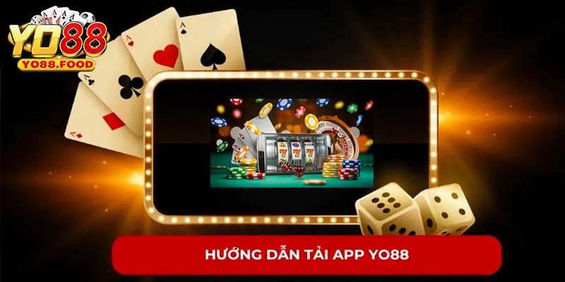 Tải App Yo88 - Hướng Dẫn Bet Thủ Sở Hữu Ứng Dụng Tiện Lợi Tải app Yo88 người mới cần lưu ý