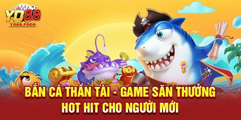 Bắn Cá Thần Tài YO88 - Siêu Phẩm Game Đáng Thử Nhất 2025 Lý do bắn cá thần tài trở nên thịnh hành