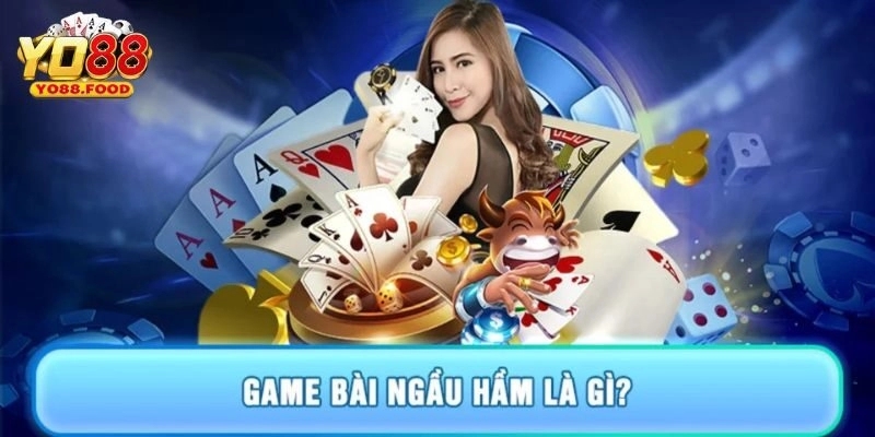 Game Bài Ngầu Hầm - Lưu Ý Cách Chơi Hiệu Quả Tại Yo88 Tìm hiểu chung về game bài ngầu hầm